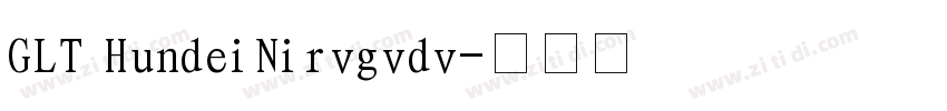 GLT HundeiNirvgvdv字体转换